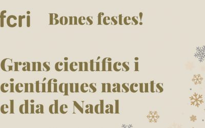 “Grans científics i científiques nascuts el dia de Nadal”, campanya de l’FCRI per felicitar festes